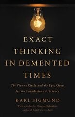 Exact Thinking in Demented Times: The Vienna Circle and the Epic Quest for the Foundations of Science kaina ir informacija | Biografijos, autobiografijos, memuarai | pigu.lt