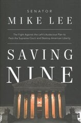 Saving Nine: The Fight Against the Left's Audacious Plan to Pack the Supreme Court and Destroy American Liberty kaina ir informacija | Socialinių mokslų knygos | pigu.lt