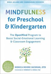 Mindfulness for Preschool and Kindergarten: The OpenMind Program to Boost Social Emotional Learning and Classroom Engagement цена и информация | Книги по социальным наукам | pigu.lt