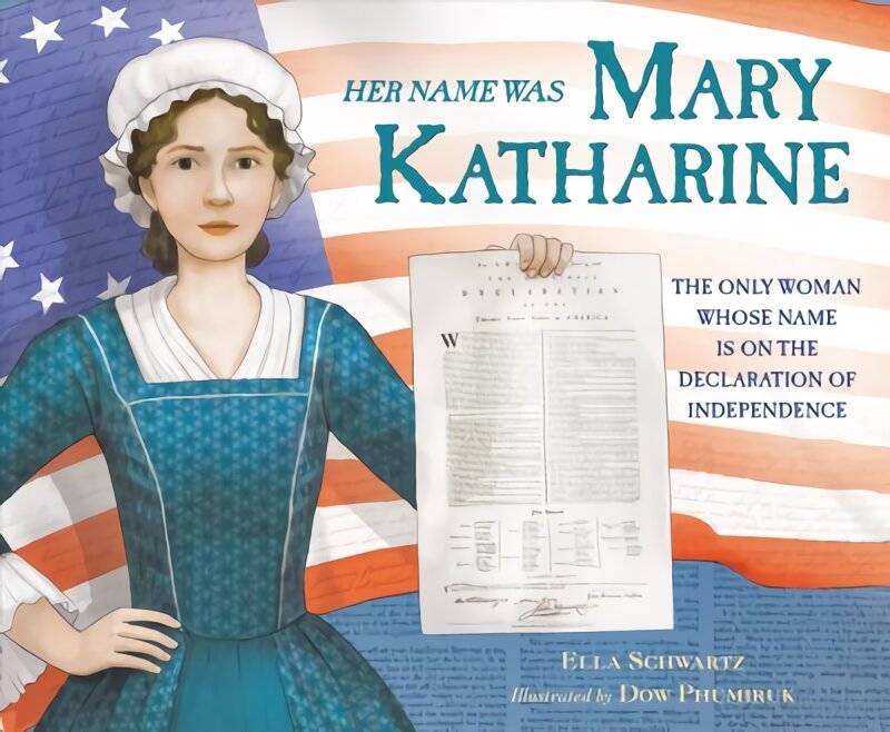 Her Name Was Mary Katharine: The Only Woman Whose Name Is on the Declaration of Independence цена и информация | Knygos paaugliams ir jaunimui | pigu.lt