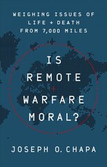 Is Remote Warfare Moral?: Weighing Issues of Life and Death from 7,000 Miles kaina ir informacija | Socialinių mokslų knygos | pigu.lt