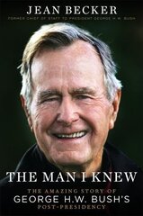 The Man I Knew: The Amazing Comeback Story of George H.W. Bush's Post-Presidency kaina ir informacija | Biografijos, autobiografijos, memuarai | pigu.lt