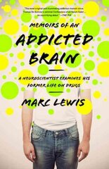 Memoirs of an Addicted Brain: A Neuroscientist Examines his Former Life on Drugs цена и информация | Биографии, автобиографии, мемуары | pigu.lt