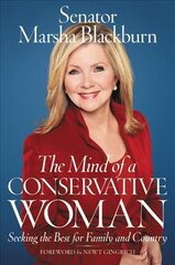 The Mind of a Conservative Woman: Seeking the Best for Family and Country kaina ir informacija | Socialinių mokslų knygos | pigu.lt