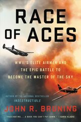 Race of Aces: WWII's Elite Airmen and the Epic Battle to Become the Masters of the Sky kaina ir informacija | Istorinės knygos | pigu.lt