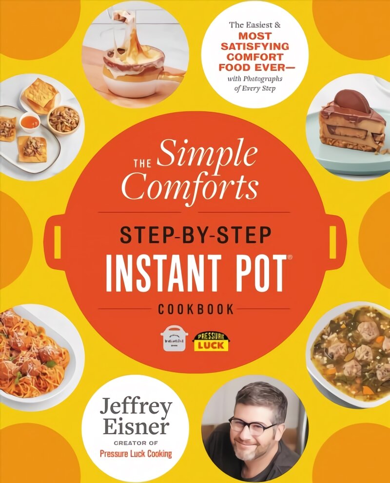 The Simple Comforts Step-by-Step Instant Pot Cookbook: The Easiest and Most Satisfying Comfort Food Ever - With Photographs of Every Step цена и информация | Receptų knygos | pigu.lt