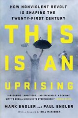 This Is an Uprising: How Nonviolent Revolt Is Shaping the Twenty-First Century kaina ir informacija | Socialinių mokslų knygos | pigu.lt