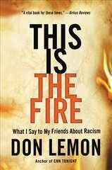 This Is the Fire: What I Say to My Friends About Racism kaina ir informacija | Socialinių mokslų knygos | pigu.lt