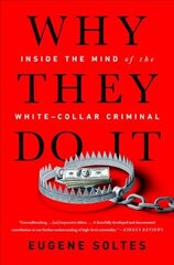 Why They Do It: Inside the Mind of the White-Collar Criminal kaina ir informacija | Socialinių mokslų knygos | pigu.lt