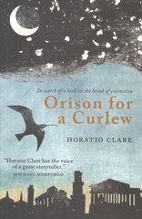 Orison for a Curlew: In Search of a Bird on the Edge of Extinction цена и информация | Книги о питании и здоровом образе жизни | pigu.lt