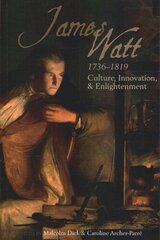 James Watt (1736-1819): Culture, Innovation and Enlightenment kaina ir informacija | Istorinės knygos | pigu.lt