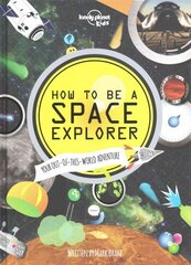 How to be a Space Explorer: Your Out-of-this-World Adventure цена и информация | Книги для подростков  | pigu.lt