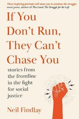 If You Don't Run They Can't Chase You: stories from the frontline of the fight for social justice kaina ir informacija | Socialinių mokslų knygos | pigu.lt