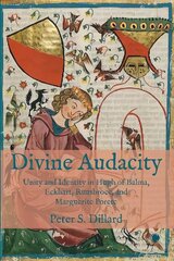 Divine Audacity: Unity and Identity in Hugh of Balma, Eckhart, Ruusbroec, and Marguerite Porete kaina ir informacija | Dvasinės knygos | pigu.lt