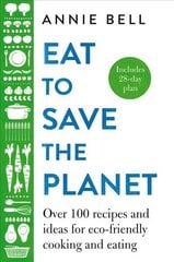 Eat to Save the Planet: Over 100 Recipes and Ideas for Eco-Friendly Cooking and Eating цена и информация | Книги по социальным наукам | pigu.lt