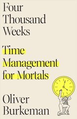 Four Thousand Weeks: Time Management for Mortals kaina ir informacija | Saviugdos knygos | pigu.lt