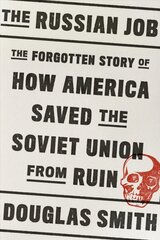 Russian Job: The Forgotten Story of How America Saved the Soviet Union from Ruin kaina ir informacija | Istorinės knygos | pigu.lt