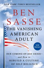 Vanishing American Adult: Our Coming-of-Age Crisis - and How to Rebuild a Culture of Self-Reliance kaina ir informacija | Socialinių mokslų knygos | pigu.lt