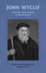 John Wyclif: Selected Latin Works in Translation annotated edition kaina ir informacija | Dvasinės knygos | pigu.lt
