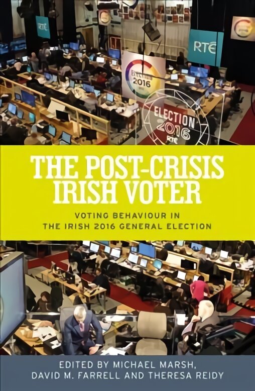 Post-Crisis Irish Voter: Voting Behaviour in the Irish 2016 General Election kaina ir informacija | Socialinių mokslų knygos | pigu.lt