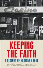 Keeping the Faith: A History of Northern Soul цена и информация | Книги по социальным наукам | pigu.lt