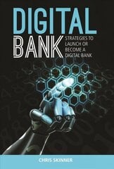 Digital Bank: Strategies To Succeed As A Digital Bank: Strategies to Launch or Become a Digital Bank kaina ir informacija | Ekonomikos knygos | pigu.lt