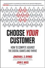 Choose Your Customer: How to Compete Against the Digital Giants and Thrive цена и информация | Книги по экономике | pigu.lt