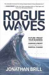 Rogue Waves: Future-Proof Your Business to Survive and Profit from Radical Change цена и информация | Книги по экономике | pigu.lt