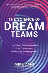 Science of Dream Teams: How Talent Optimization Can Drive Engagement, Productivity, and Happiness kaina ir informacija | Ekonomikos knygos | pigu.lt