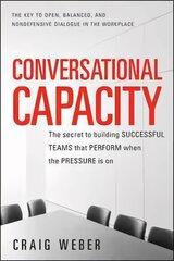 Conversational Capacity: The Secret to Building Successful Teams That Perform When the Pressure Is On: The Secret to Building Winning Teams That Perform When the Pressure Is on 2nd kaina ir informacija | Ekonomikos knygos | pigu.lt