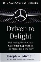 Driven to Delight: Delivering World-Class Customer Experience the Mercedes-Benz Way kaina ir informacija | Ekonomikos knygos | pigu.lt
