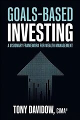 Goals-Based Investing: A Visionary Framework for Wealth Management цена и информация | Книги по экономике | pigu.lt
