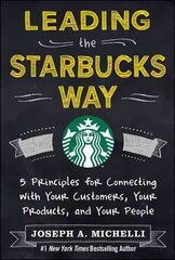 Leading the Starbucks Way: 5 Principles for Connecting with Your Customers, Your Products and Your People kaina ir informacija | Ekonomikos knygos | pigu.lt