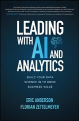 Leading with AI and Analytics: Build Your Data Science IQ to Drive Business Value kaina ir informacija | Ekonomikos knygos | pigu.lt