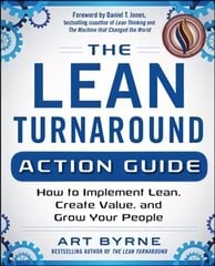 Lean Turnaround Action Guide: How to Implement Lean, Create Value and Grow Your People: Practical Tools and Techniques for Implementing Lean Throughout Your Company kaina ir informacija | Ekonomikos knygos | pigu.lt