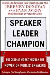 Speaker, Leader, Champion: Succeed at Work Through the Power of Public Speaking, featuring the prize-winning speeches of Toastmasters World Champions kaina ir informacija | Ekonomikos knygos | pigu.lt