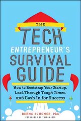 Tech Entrepreneur's Survival Guide: How to Bootstrap Your Startup, Lead Through Tough Times, and Cash In for Success: How to Bootstrap Your Startup, Lead Through Tough Times, and Cash In for Success цена и информация | Книги по экономике | pigu.lt