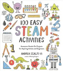 100 Easy STEAM Activities: Awesome Hands-On Projects for Aspiring Artists and Engineers kaina ir informacija | Pratybų sąsiuviniai | pigu.lt