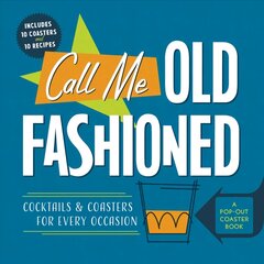 Call Me Old-Fashioned: Cocktails and Coasters for Every Occasion цена и информация | Книги рецептов | pigu.lt