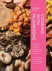 Cooking with Mushrooms: A Fungi Lover's Guide to the World's Most Versatile, Flavorful, Health-Boosting Ingredients цена и информация | Книги рецептов | pigu.lt