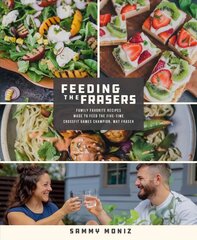 Feeding the Frasers: Family Favorite Recipes Made to Feed the Five-Time CrossFit Games Champion, Mat Fraser цена и информация | Книги рецептов | pigu.lt