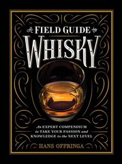 A Field Guide to Whisky: An Expert Compendium to Take Your Passion and Knowledge to the Next Level kaina ir informacija | Receptų knygos | pigu.lt