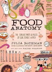 Food Anatomy: The Curious Parts & Pieces of Our Edible World kaina ir informacija | Receptų knygos | pigu.lt