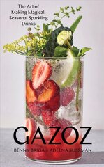 Gazoz: The Art of Making Magical, Seasonal Sparkling Drinks kaina ir informacija | Receptų knygos | pigu.lt