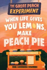 Great Peach Experiment 1: When Life Gives You Lemons, Make Peach Pie цена и информация | Книги для подростков  | pigu.lt