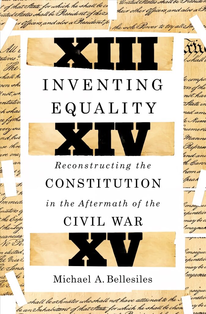 Inventing Equality: Reconstructing the Constitution in the Aftermath of the Civil War kaina ir informacija | Socialinių mokslų knygos | pigu.lt