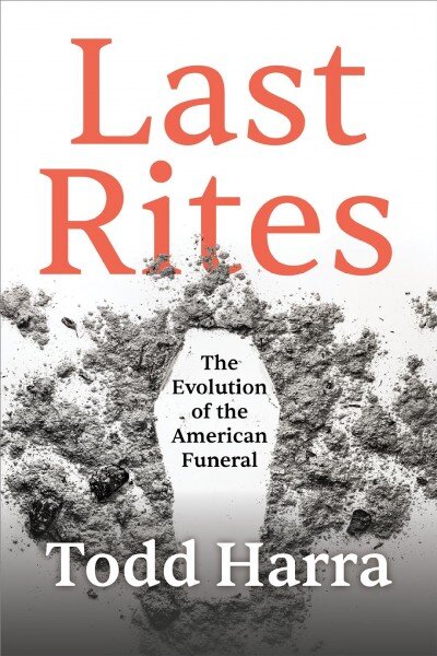 Last Rites: The Evolution of the American Funeral цена и информация | Istorinės knygos | pigu.lt