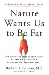 Nature Wants Us to Be Fat: The Surprising Science Behind Why We Gain Weight and How We Can Prevent--and Reverse--It цена и информация | Самоучители | pigu.lt