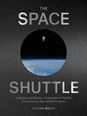 Space Shuttle: A Mission-By-Mission Celebration of Nasa's Extraordinary Spaceflight Program цена и информация | Книги по фотографии | pigu.lt