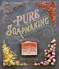 Pure Soapmaking: How to Create Nourishing, Natural Skin Care Soaps цена и информация | Книги о питании и здоровом образе жизни | pigu.lt